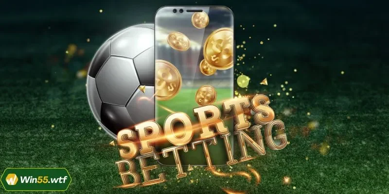 Cá Cược Thể Thao WIN55: Thiên Đường Kèo Cho Bet Thủ Sành Sỏi